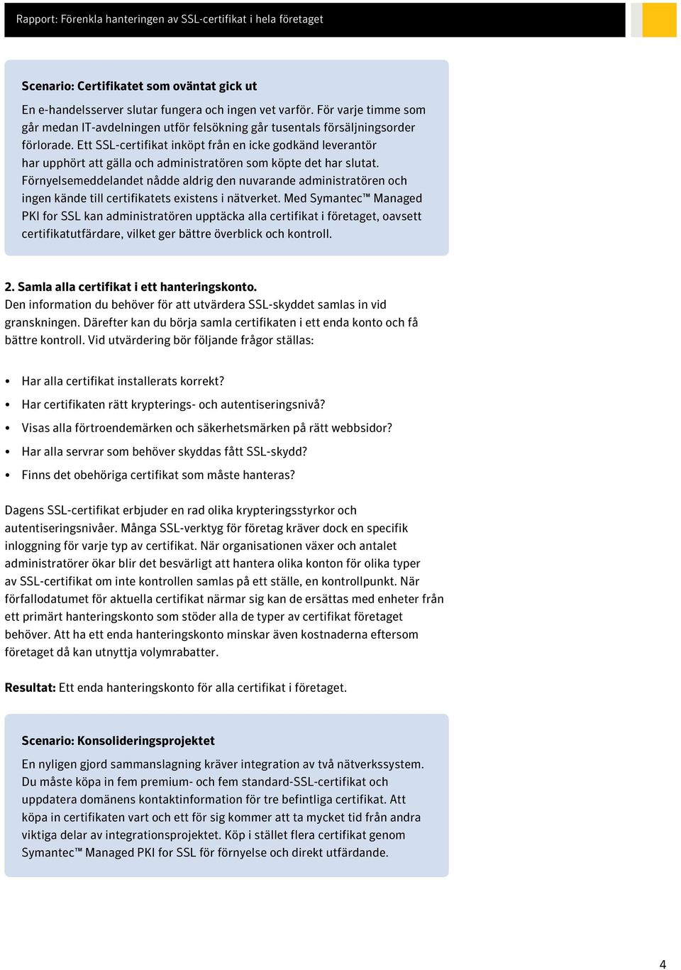 Ett SSL-certifikat inköpt från en icke godkänd leverantör har upphört att gälla och administratören som köpte det har slutat.