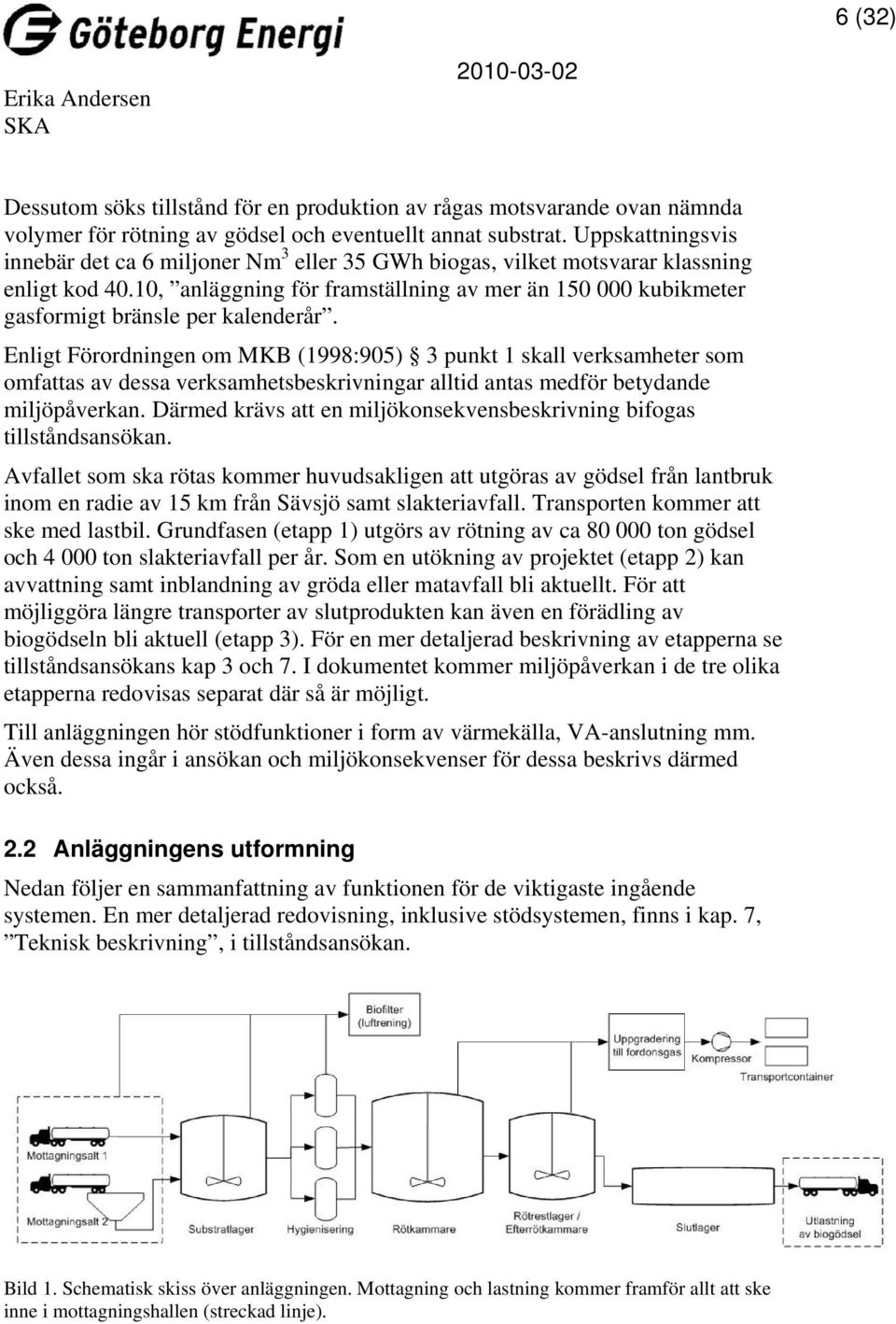 10, anläggning för framställning av mer än 150 000 kubikmeter gasformigt bränsle per kalenderår.