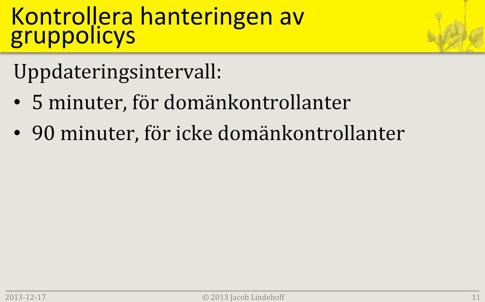 domänkontrollanter 90 minuter, för icke