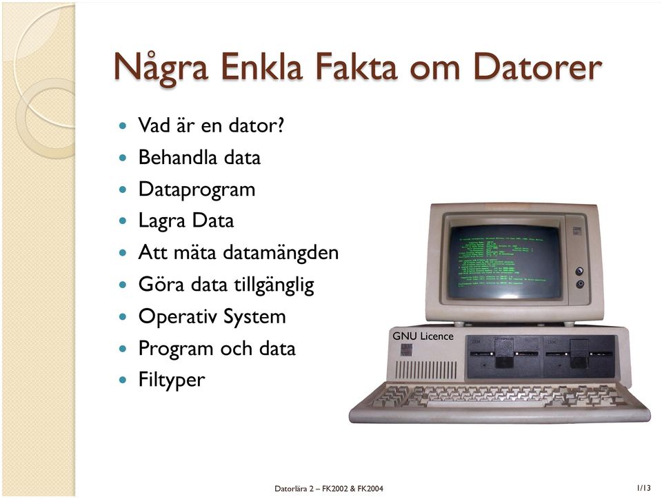 Göra data tillgänglig! Operativ System!