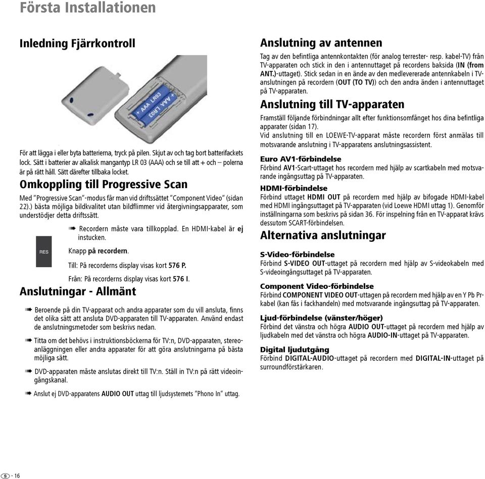 Omkoppling till Progressive Scan Med Progressive Scan -modus får man vid driftssättet Component Video (sidan 22).