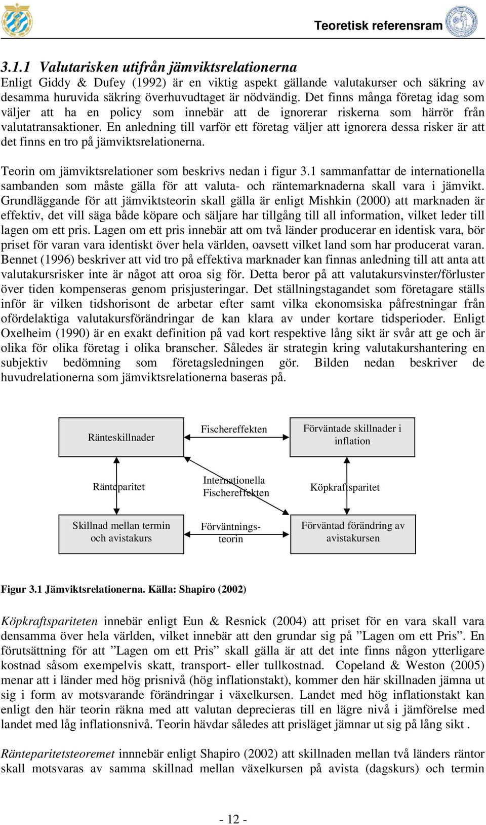 Det finns många företag idag som väljer att ha en policy som innebär att de ignorerar riskerna som härrör från valutatransaktioner.