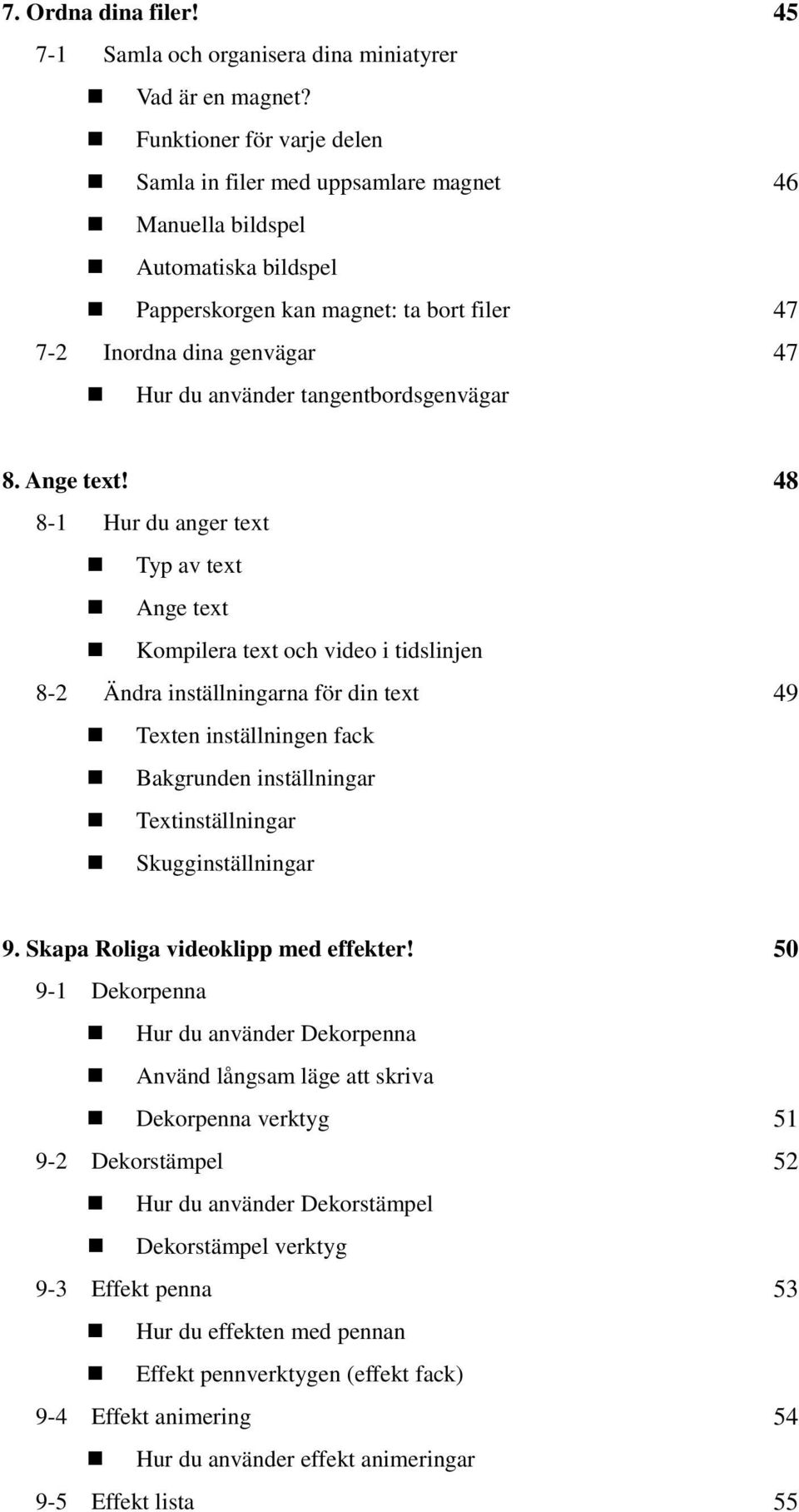 tangentbordsgenvägar 8. Ange text!