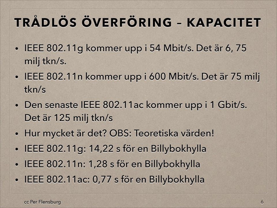 et är 125 milj tkn/s Hur mycket är det? OBS: Teoretiska värden! IEEE 802.