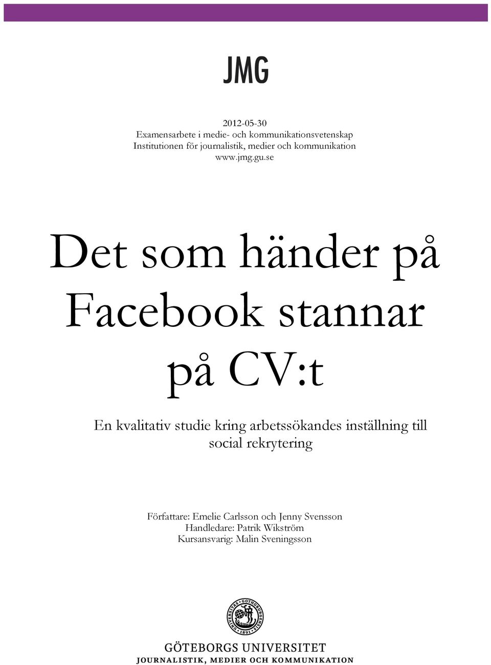 se Det som händer på Facebook stannar på CV:t En kvalitativ studie kring arbetssökandes