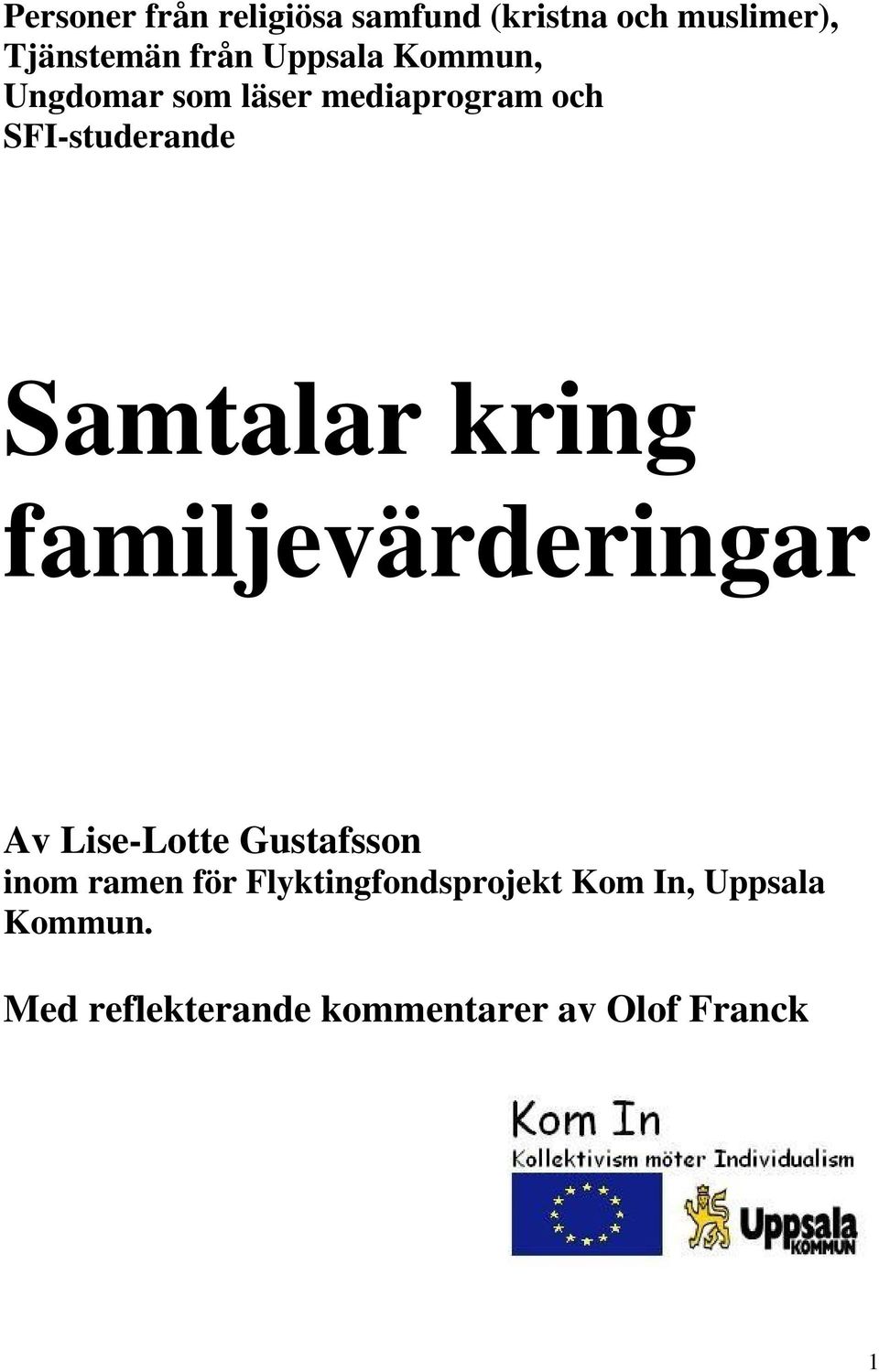 kring familjevärderingar Av Lise-Lotte Gustafsson inom ramen för