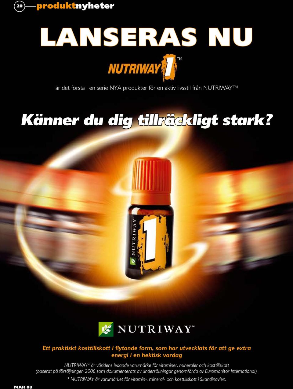 Ett praktiskt kosttillskott i flytande form, som har utvecklats för att ge extra energi i en hektisk vardag NUTRIWAY* är världens