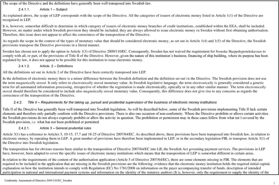 LEP. It is, however, somewhat difficult to determine in which category of issuers of electronic money branches of credit institutions, established within the EEA, shall be included.