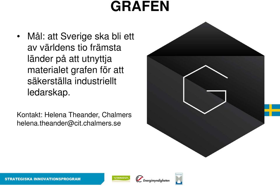 att säkerställa industriellt ledarskap.