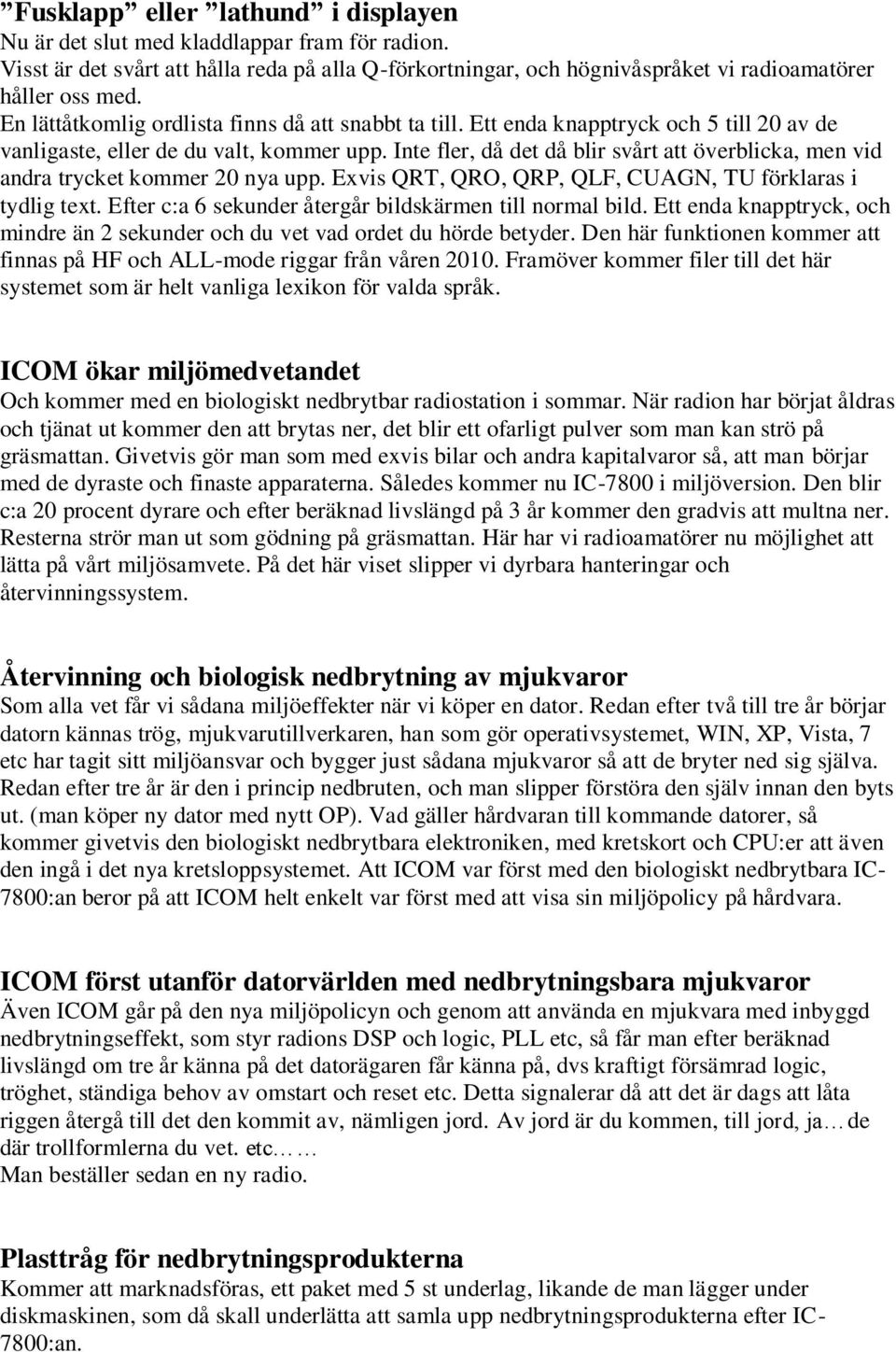 Inte fler, då det då blir svårt att överblicka, men vid andra trycket kommer 20 nya upp. Exvis QRT, QRO, QRP, QLF, CUAGN, TU förklaras i tydlig text.