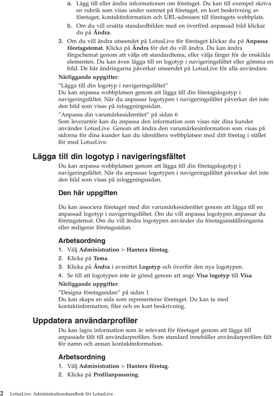 3. Om du ill ändra utseendet på LotusLie för företaget klickar du på Anpassa företagstemat. Klicka på Ändra för det du ill ändra.