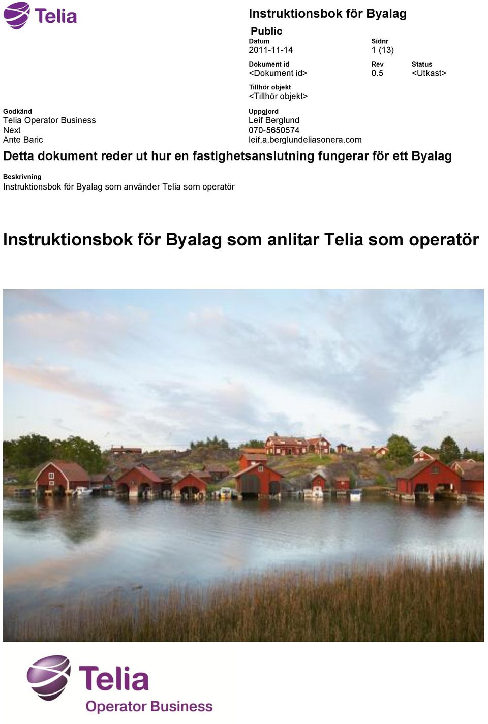 com Detta dokument reder ut hur en fastighetsanslutning fungerar för ett Byalag