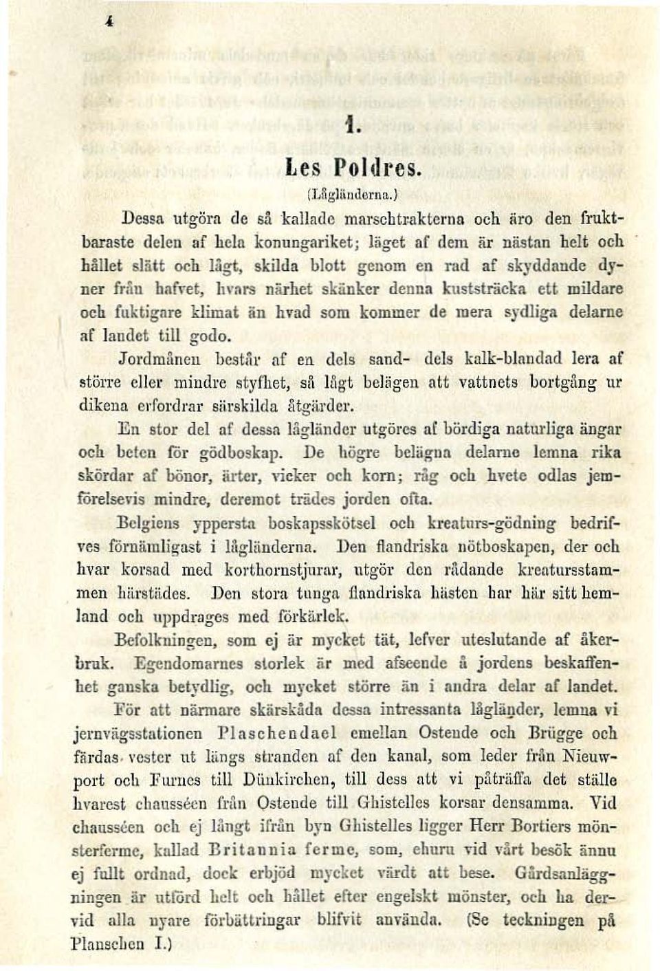 :n ett mildare och fuktigare klimat iin hvatl som kommer de luera s)"dliga delarne af landet till godo.