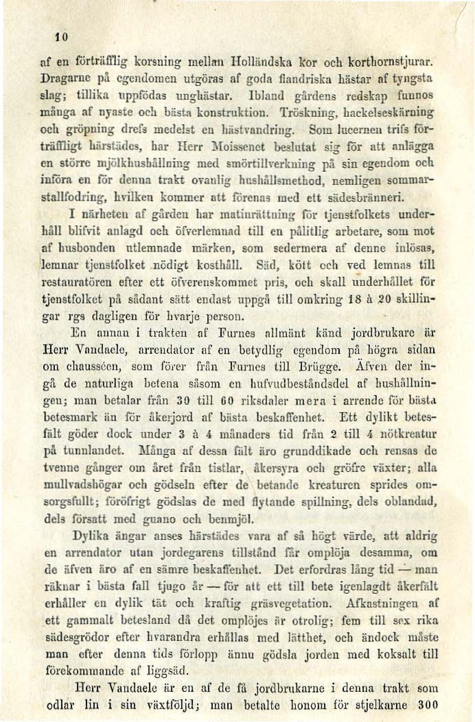 Som lucerncu trifs förträmigt härsläucs, har Herr Moisscnct beslutat sig ror att anl1igga en större mjöll:llll.