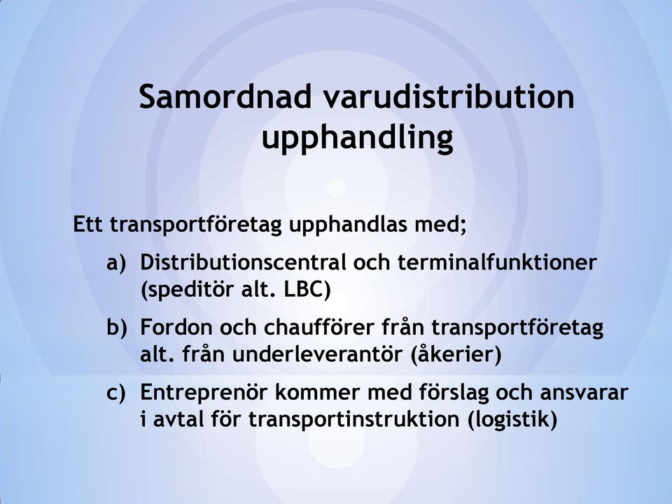 LBC) b) Fordon och chaufförer från transportföretag alt.