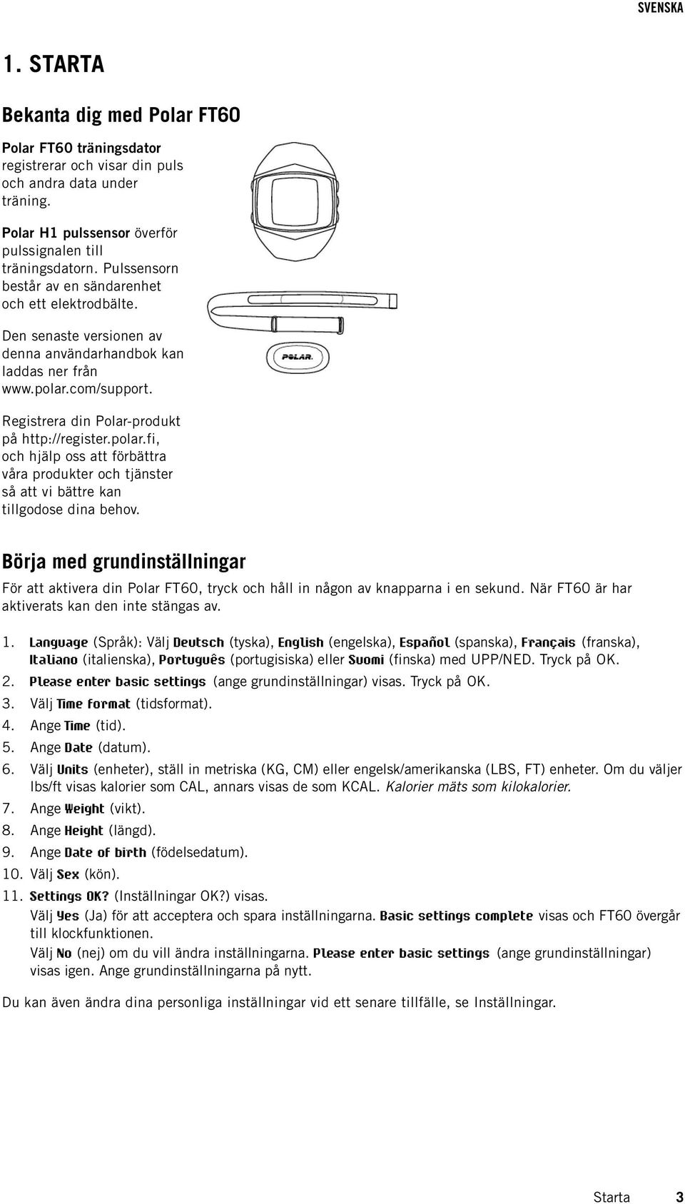 polar.fi, och hjälp oss att förbättra våra produkter och tjänster så att vi bättre kan tillgodose dina behov.