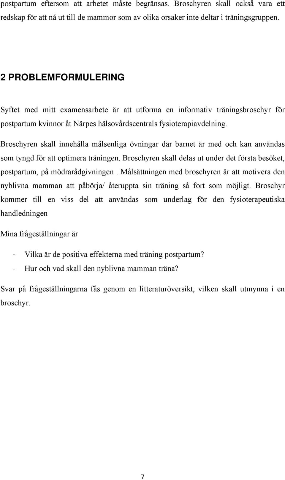 Broschyren skall innehålla målsenliga övningar där barnet är med och kan användas som tyngd för att optimera träningen.