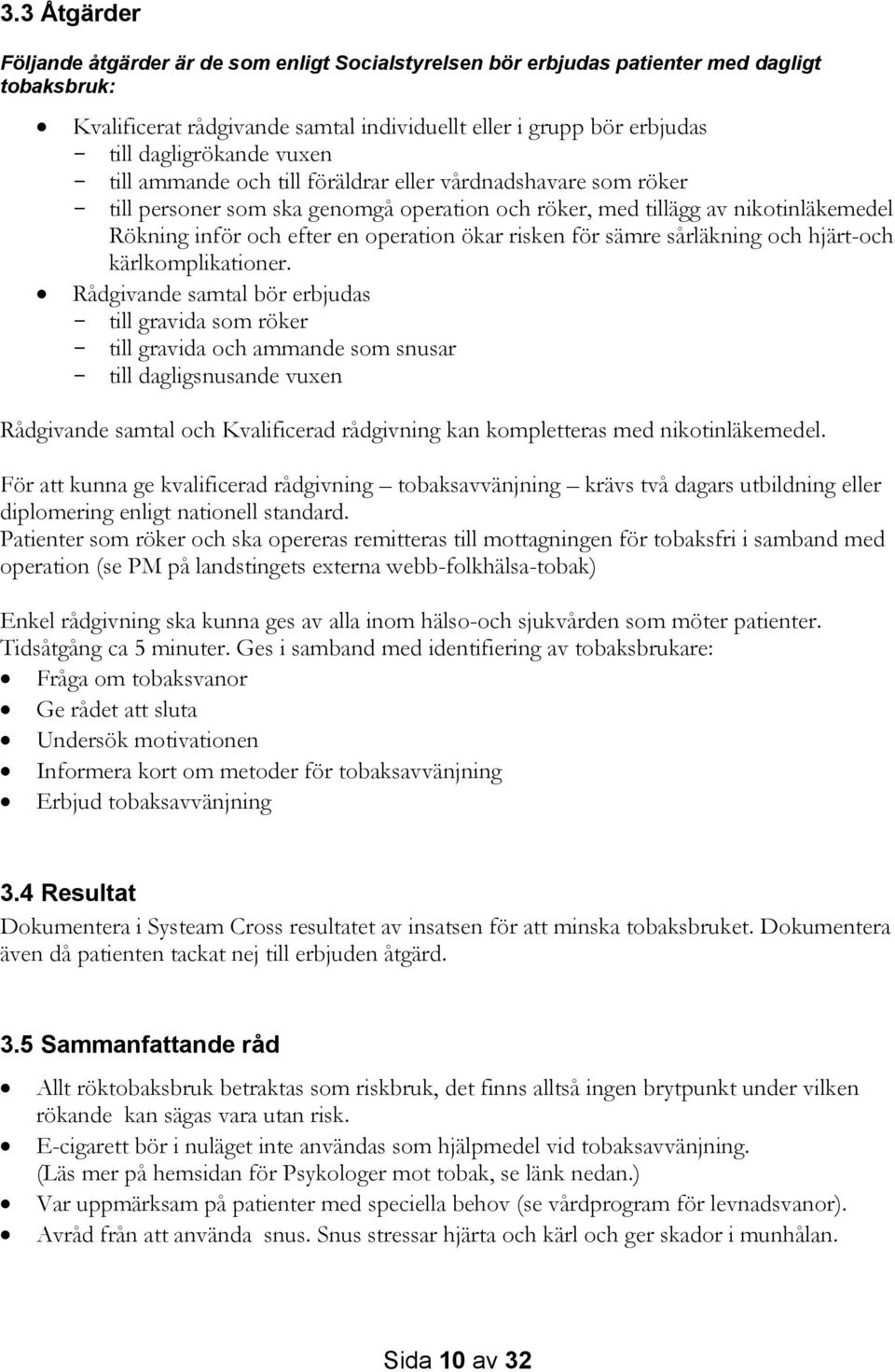 operation ökar risken för sämre sårläkning och hjärt-och kärlkomplikationer.