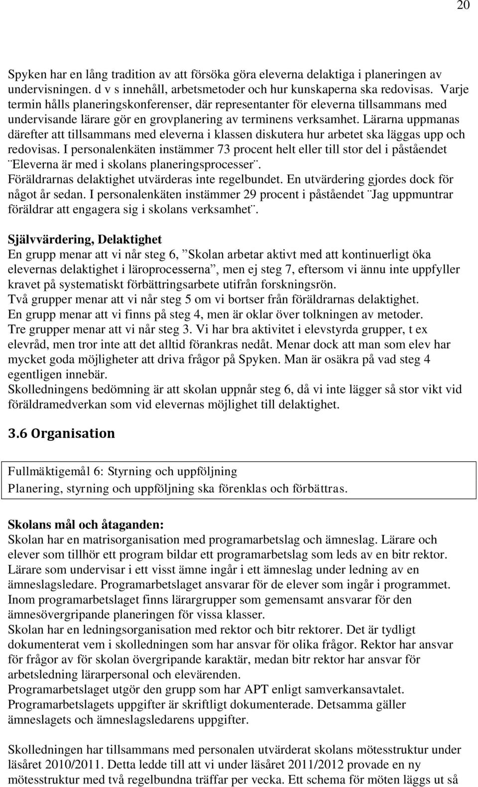 Lärarna uppmanas därefter att tillsammans med eleverna i klassen diskutera hur arbetet ska läggas upp och redovisas.