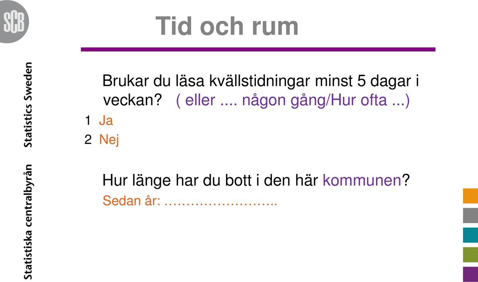 ( eller... någon gång/hur ofta.