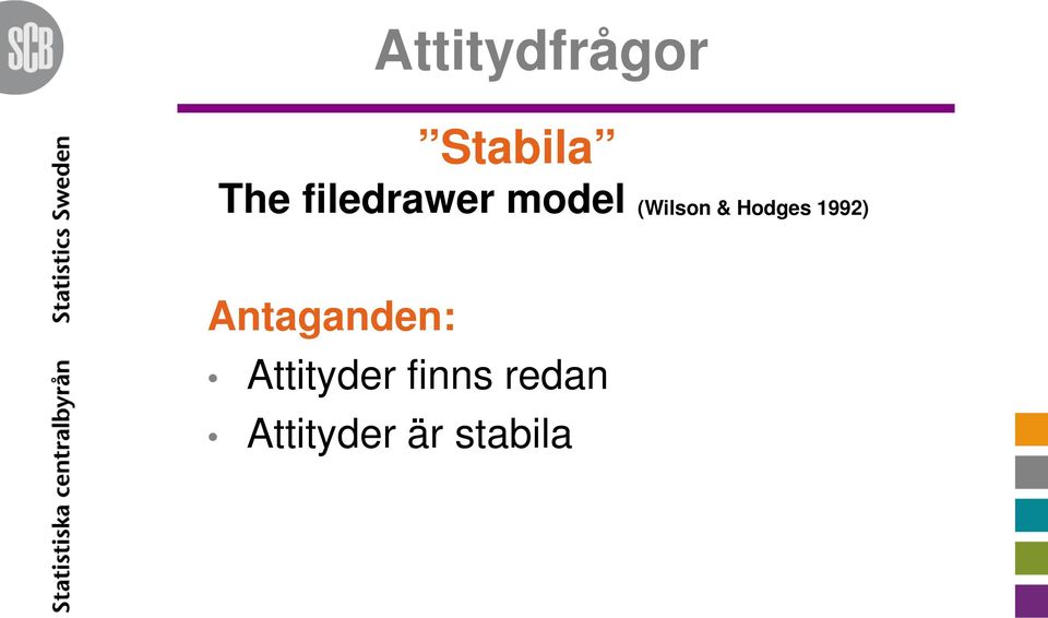 Hodges 1992) Antaganden: