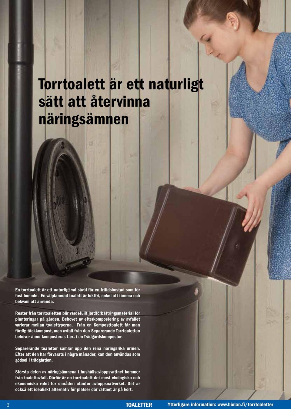 Behovet av efterkompostering av avfallet varierar mellan toalettyperna. Från en Komposttoalett får man färdig täckkompost, men avfall från den Separerande Torrtoaletten behöver ännu komposteras t.ex.