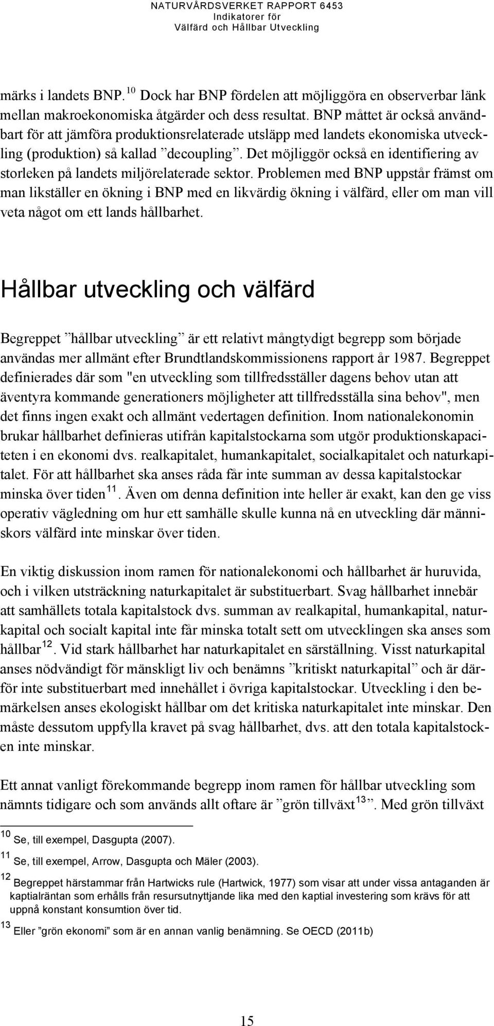 Det möjliggör också en identifiering av storleken på landets miljörelaterade sektor.