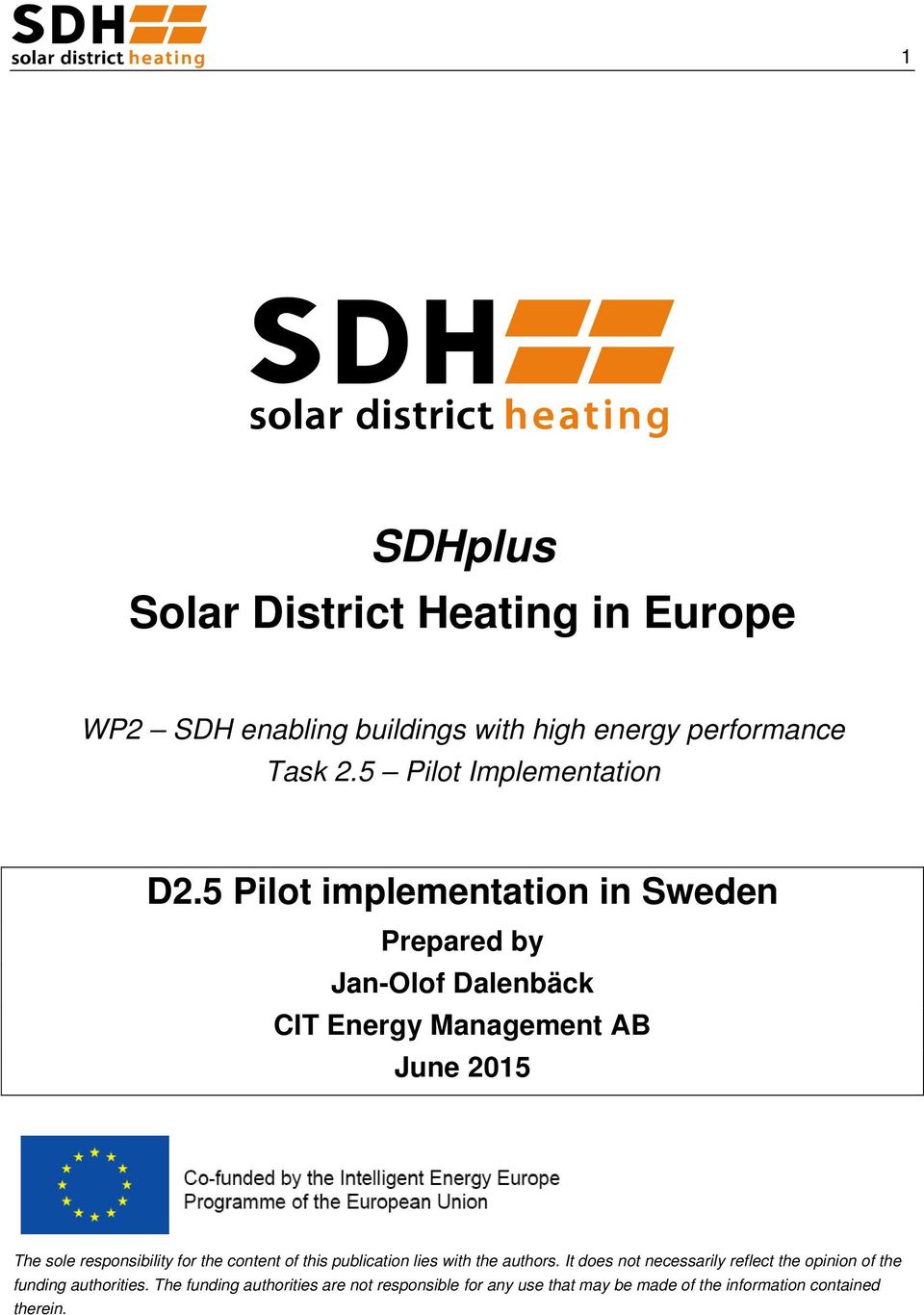 5 Pilot implementation in Sweden Prepared by Jan-Olof Dalenbäck CIT Energy Management AB June 2015 The sole responsibility