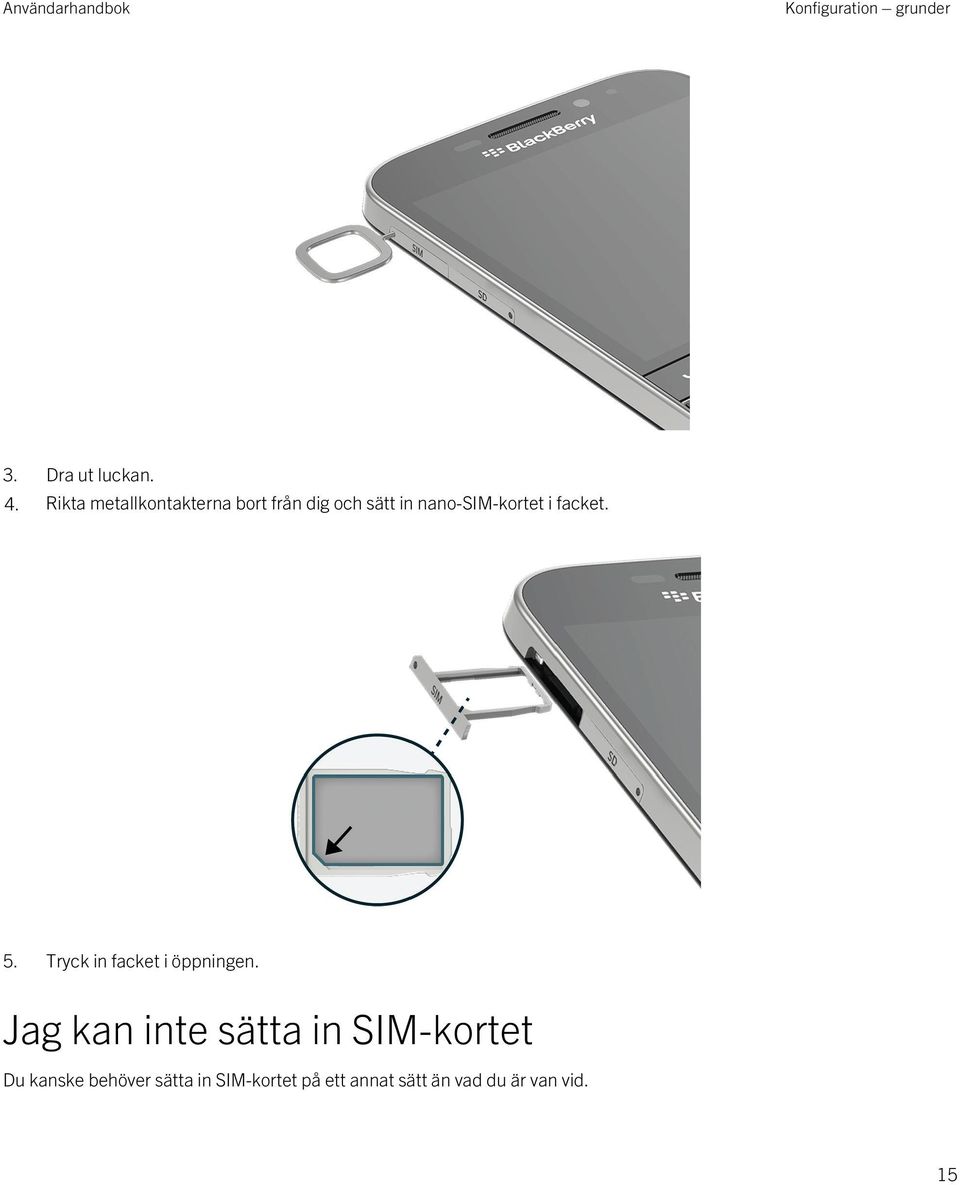 i facket. 5. Tryck in facket i öppningen.