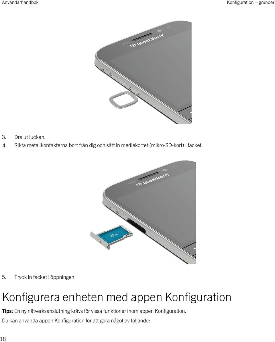 Tryck in facket i öppningen.