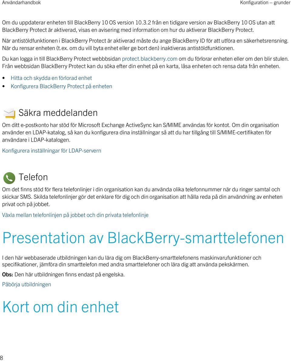 När antistöldfunktionen i BlackBerry Protect är aktiverad måste du ange BlackBerry ID för att utföra en säkerhetsrensning. När du rensar enheten (t.ex.