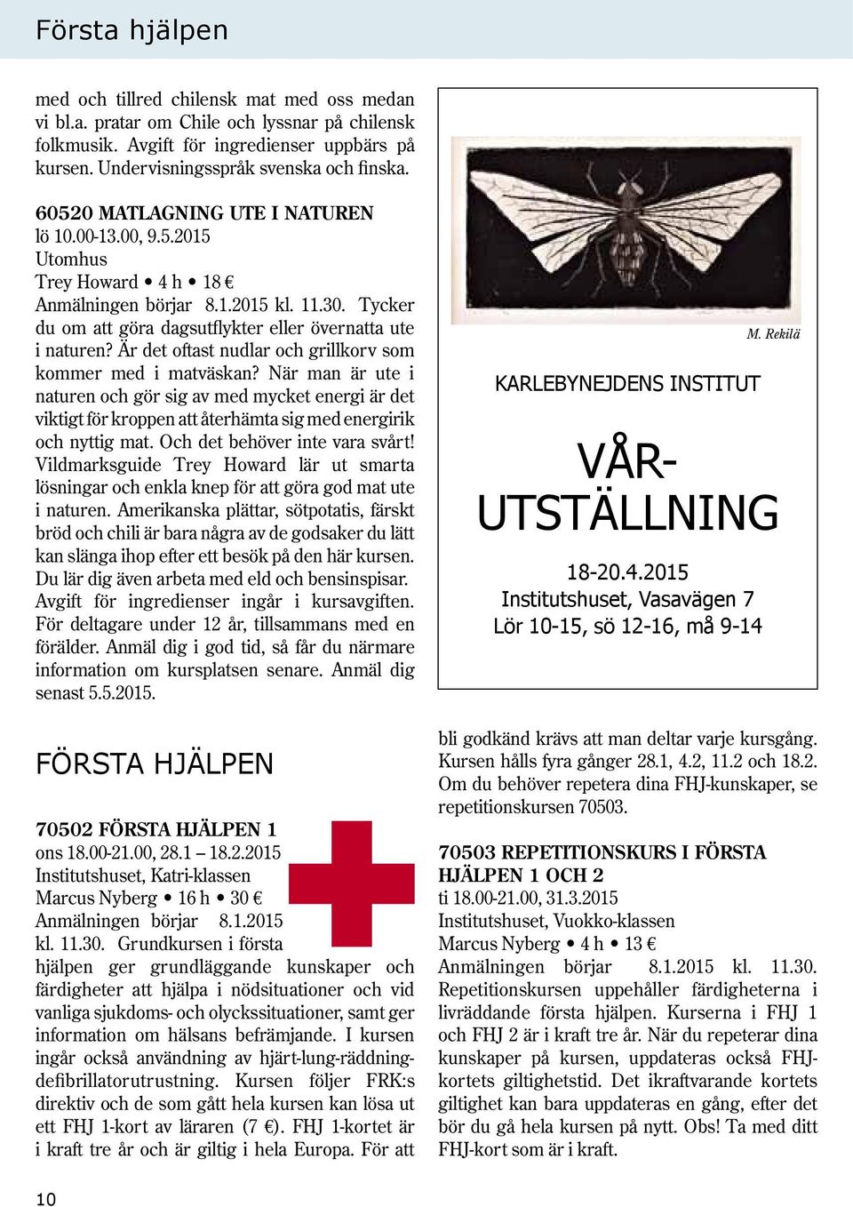 Är det oftast nudlar och grillkorv som kommer med i matväskan? När man är ute i naturen och gör sig av med mycket energi är det viktigt för kroppen att återhämta sig med energirik och nyttig mat.