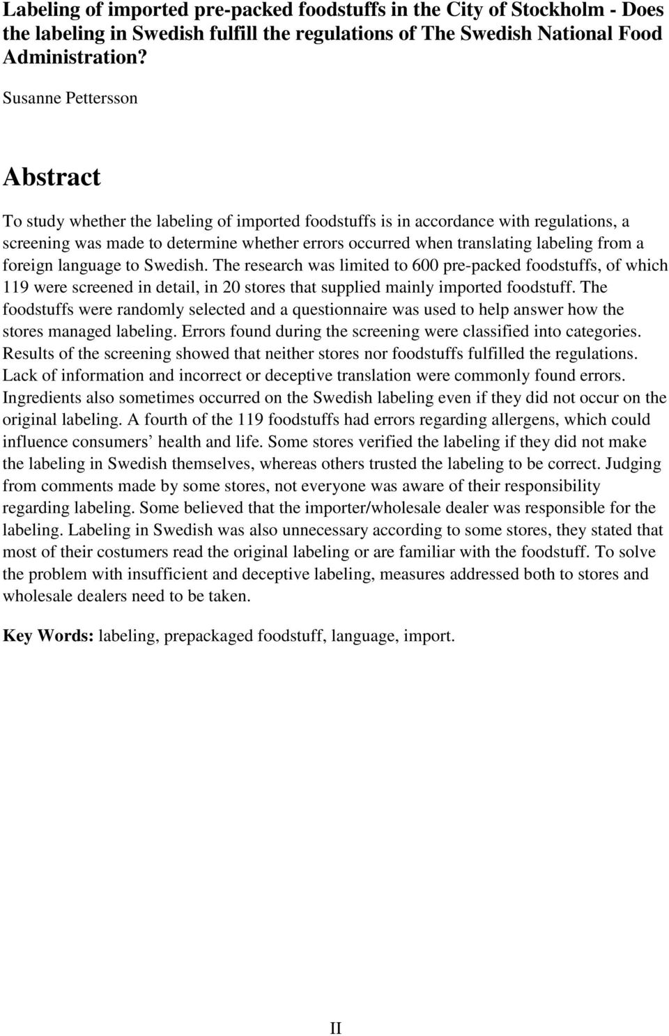 from a foreign language to Swedish. The research was limited to 600 pre-packed foodstuffs, of which 119 were screened in detail, in 20 stores that supplied mainly imported foodstuff.