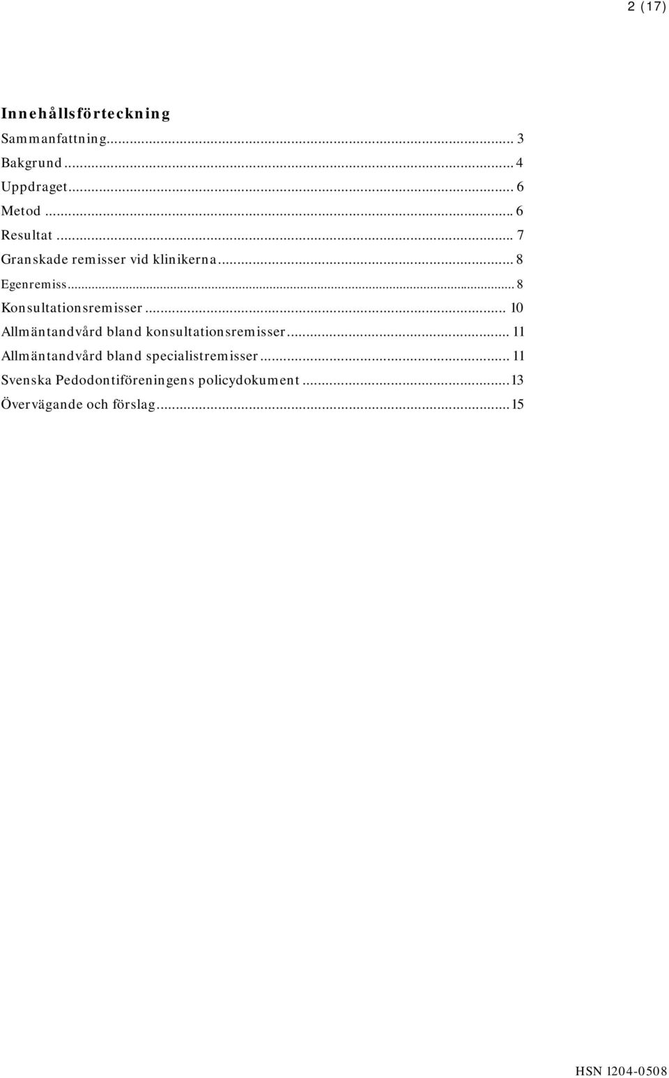 .. 8 Konsultationsremisser... 10 Allmäntandvård bland konsultationsremisser.