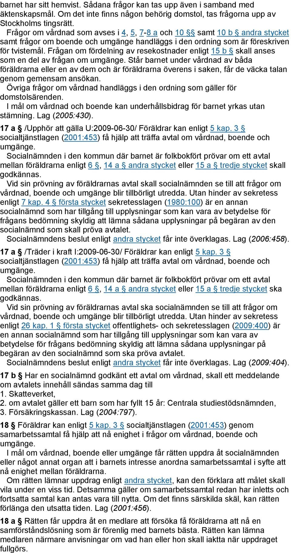 Frågan om fördelning av resekostnader enligt 15 b skall anses som en del av frågan om umgänge.