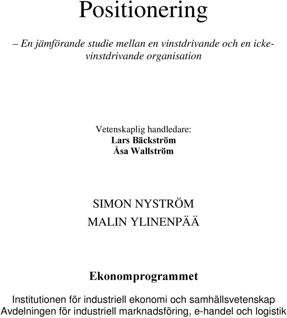 Wallström SIMON NYSTRÖM MALIN YLINENPÄÄ Ekonomprogrammet Institutionen för