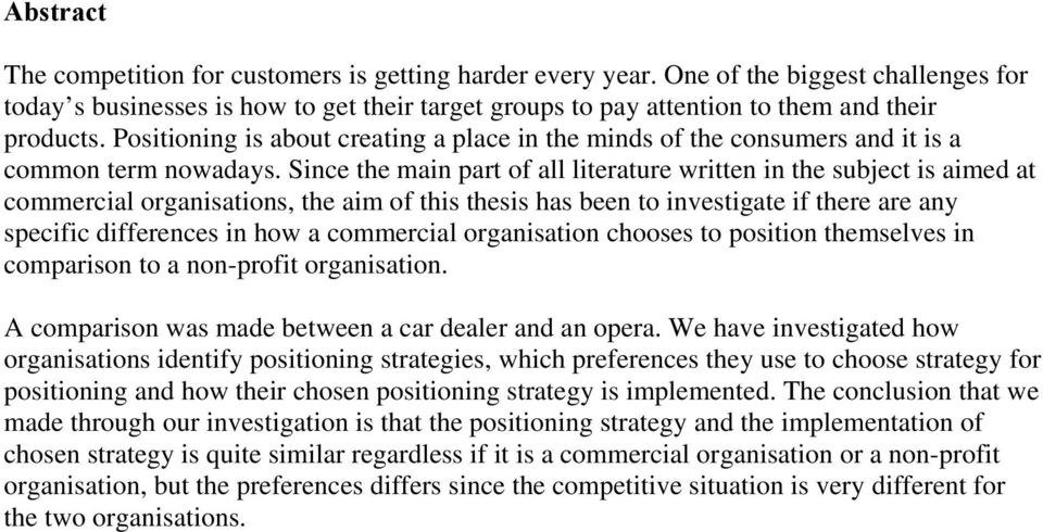 Since the main part of all literature written in the subject is aimed at commercial organisations, the aim of this thesis has been to investigate if there are any specific differences in how a