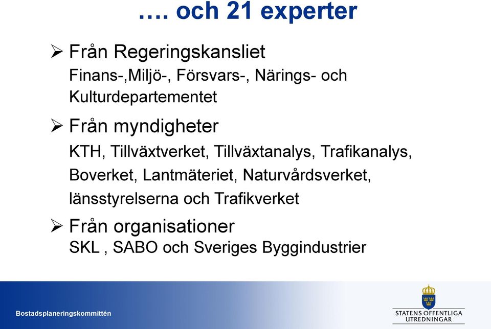 Trafikanalys, Boverket, Lantmäteriet, Naturvårdsverket, länsstyrelserna och