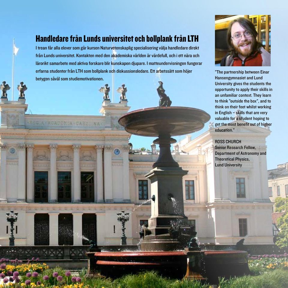 I matteundervisningen fungerar erfarna studenter från LTH som bollplank och diskussionsledare. Ett arbetssätt som höjer betygen såväl som studiemotivationen.
