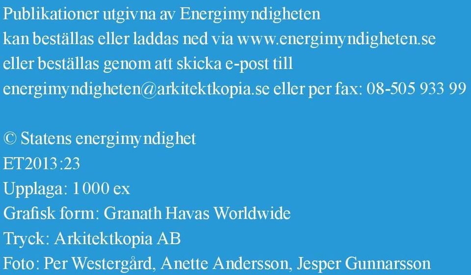 se eller beställas genom att skicka e-post till energimyndigheten@arkitektkopia.