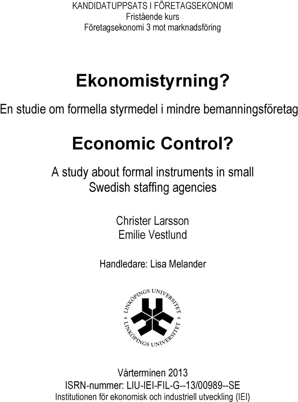 A study about formal instruments in small Swedish staffing agencies Christer Larsson Emilie Vestlund