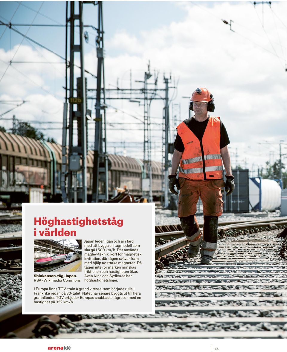 Där används maglev-teknik, kort för magnetisk levitation, där tågen svävar fram med hjälp av starka magneter.