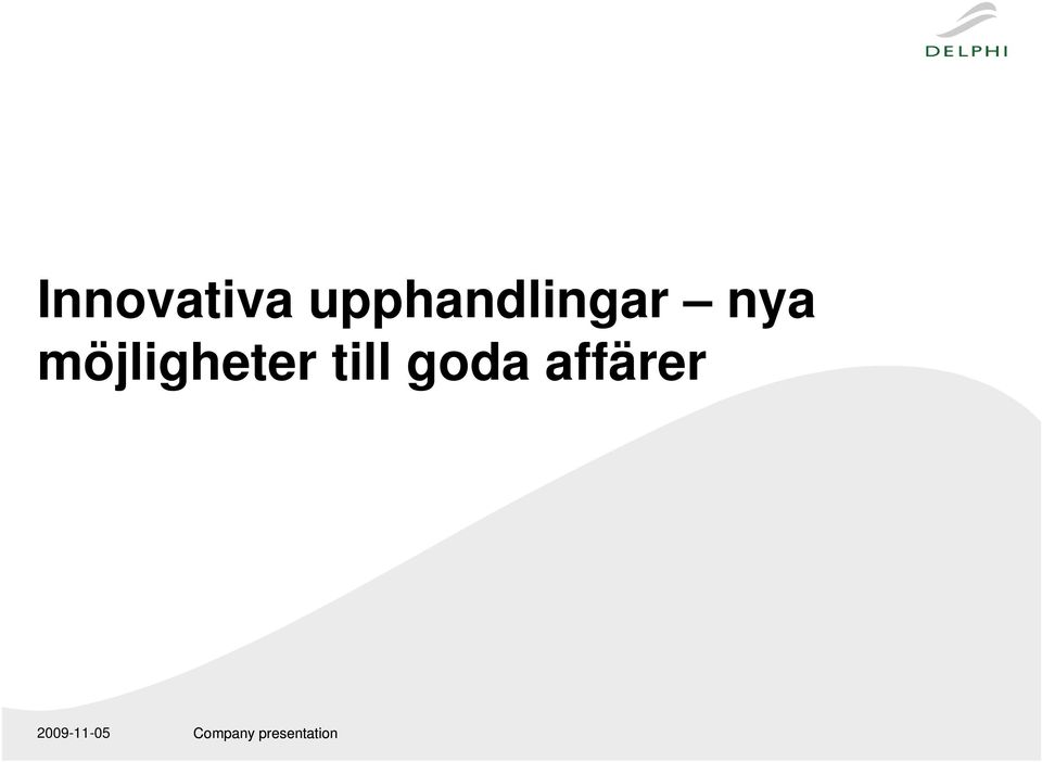 möjligheter till goda