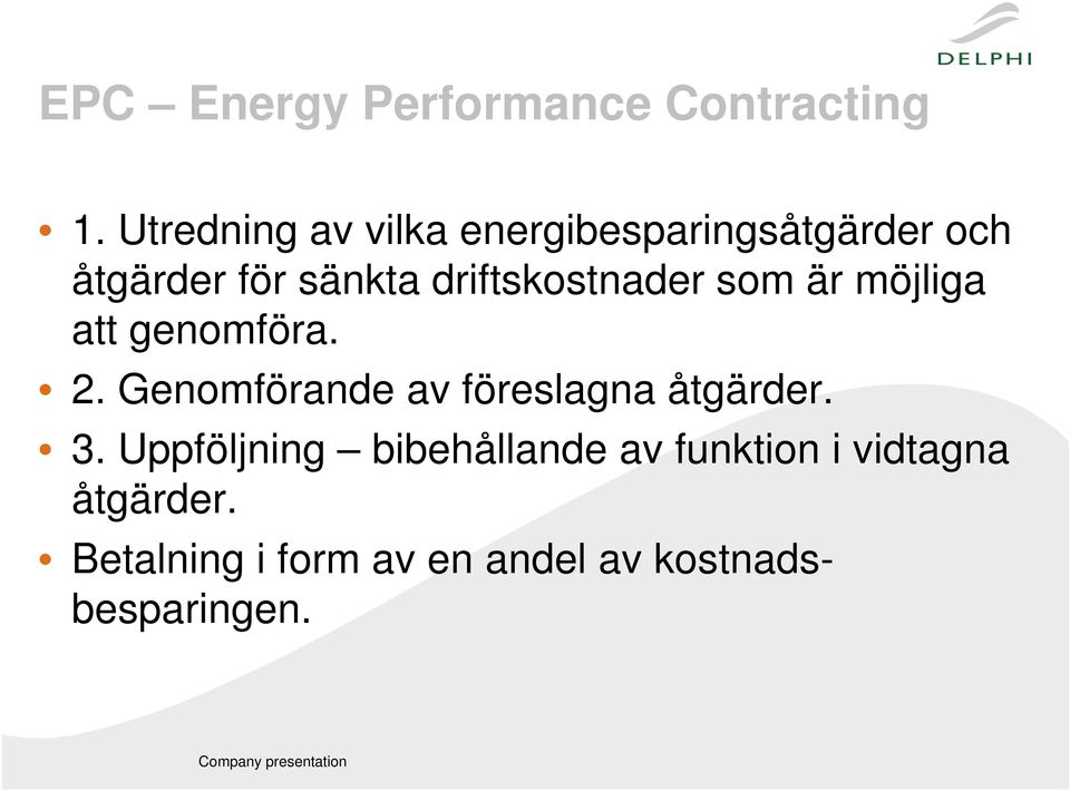 driftskostnader som är möjliga att genomföra. 2.