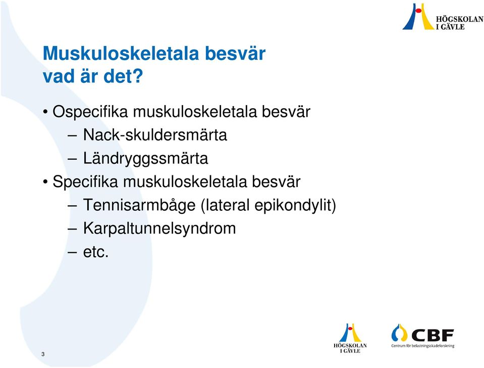 Nack-skuldersmärta Ländryggssmärta Specifika