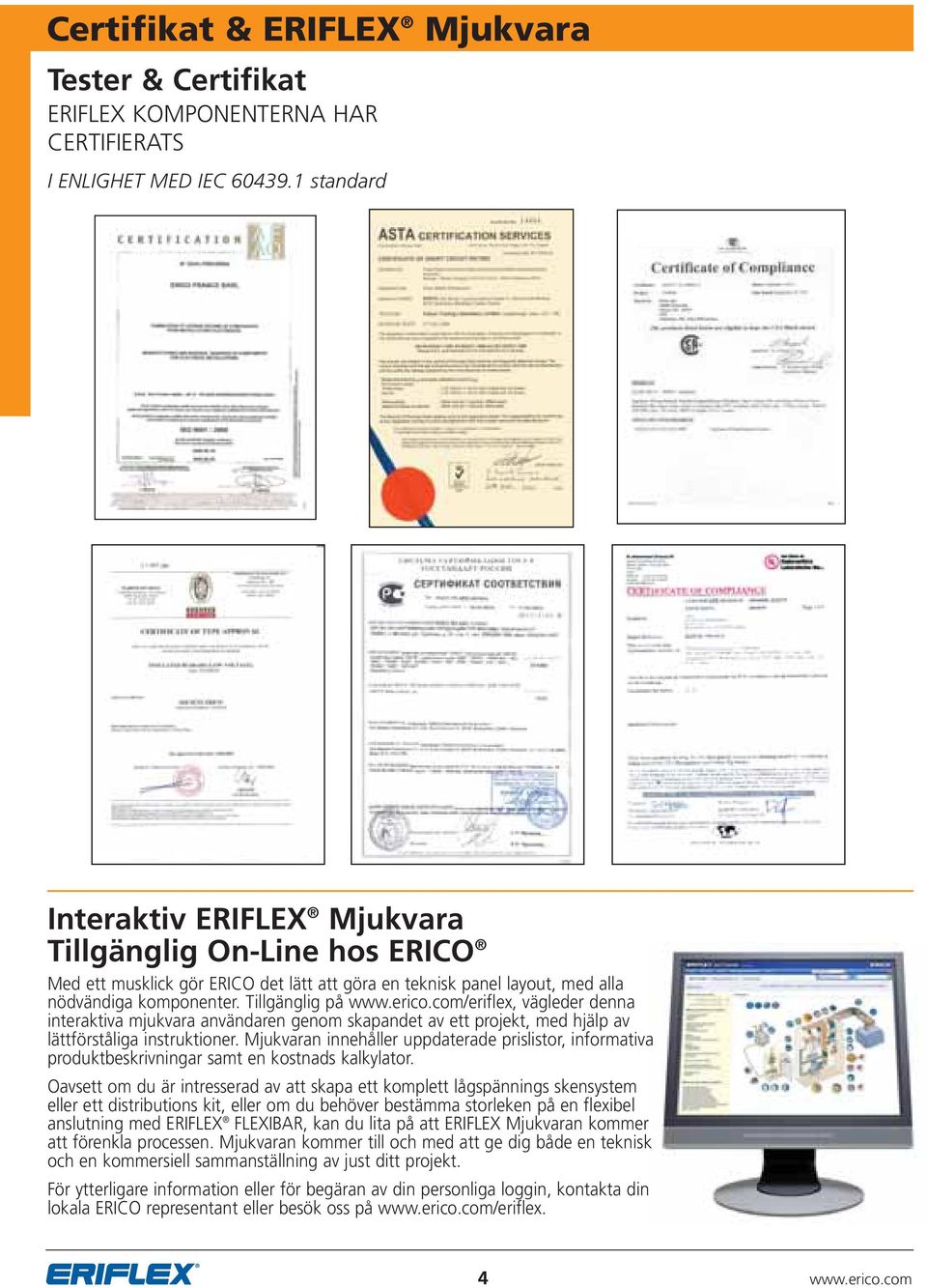 com/eriflex, vägleder denna interaktiva mjukvara användaren genom skapandet av ett projekt, med hjälp av lättförståliga instruktioner.