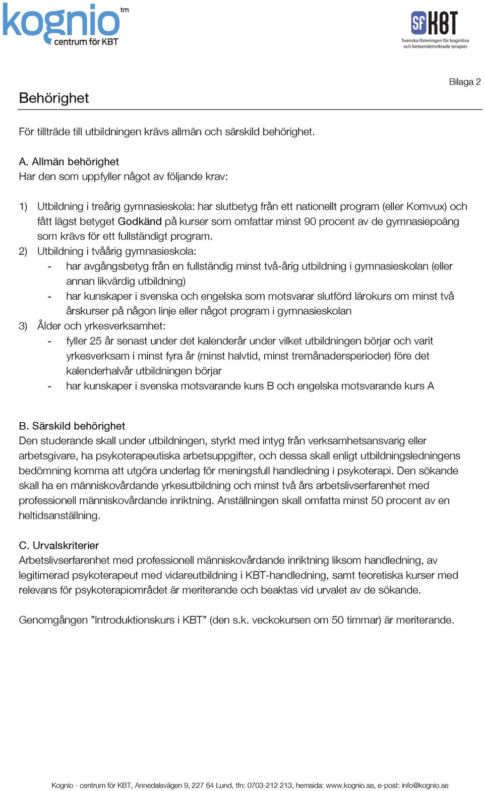 kurser som omfattar minst 90 procent av de gymnasiepoäng som krävs för ett fullständigt program.