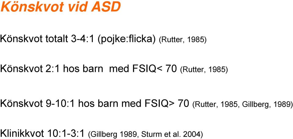 1985) Könskvot 9-10:1 hos barn med FSIQ> 70 (Rutter, 1985,