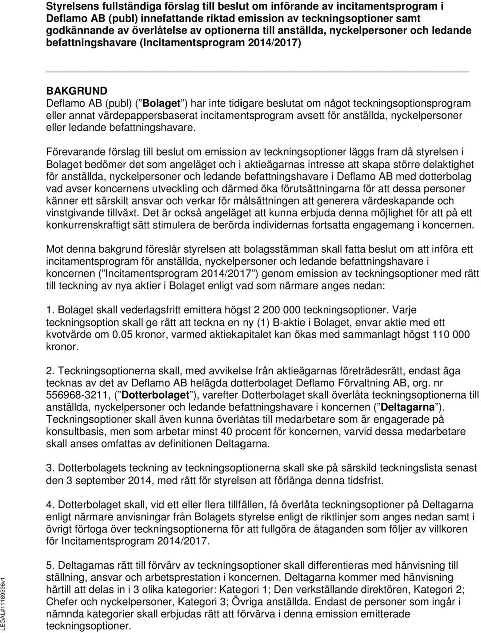 värdepappersbaserat incitamentsprogram avsett för anställda, nyckelpersoner eller ledande befattningshavare.