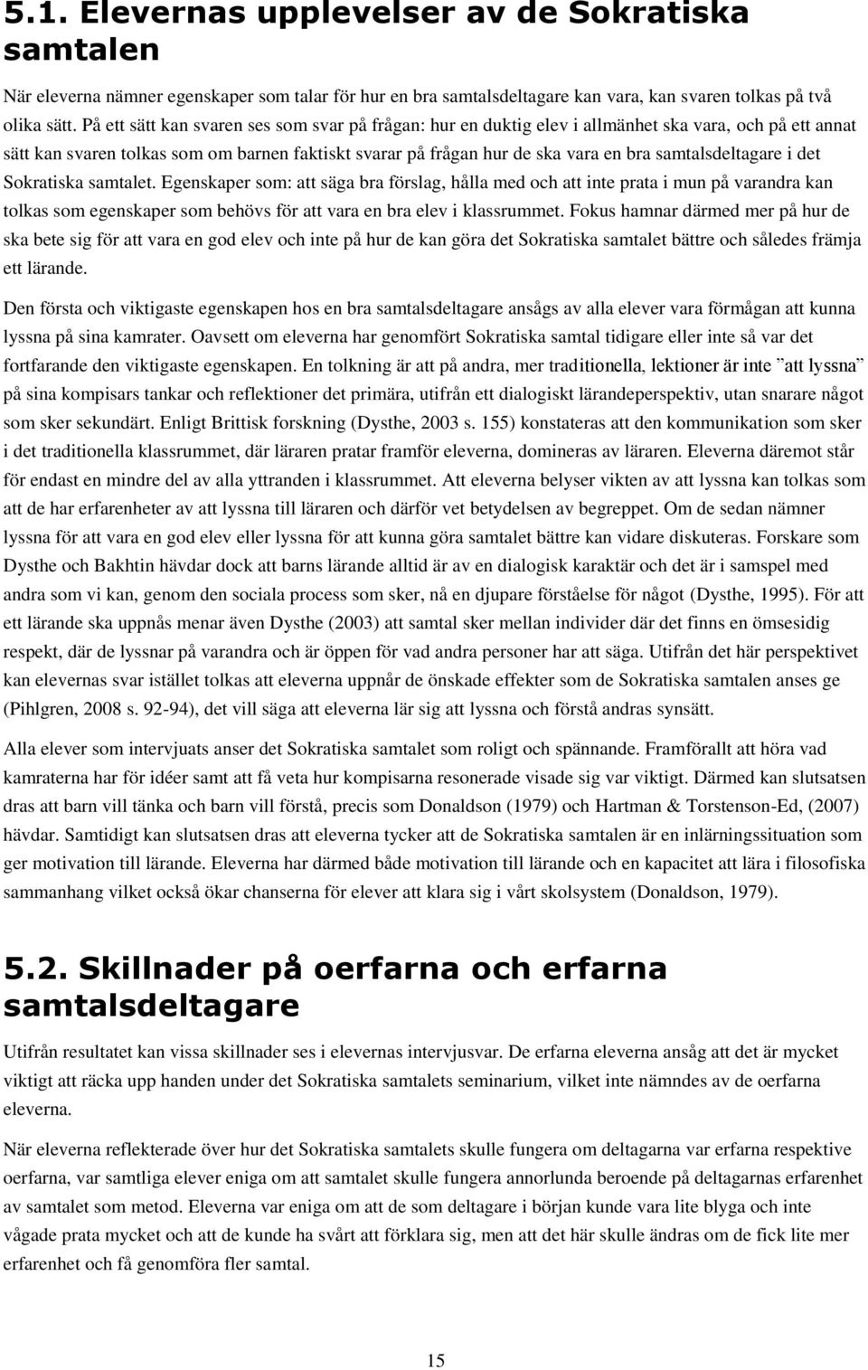 samtalsdeltagare i det Sokratiska samtalet.